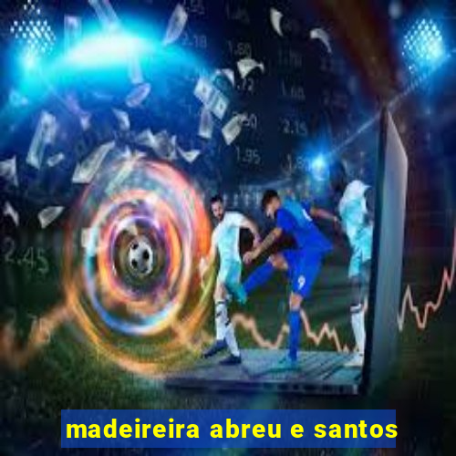 madeireira abreu e santos